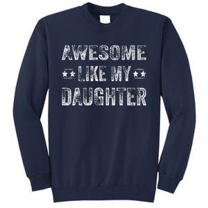 Awesome Like My Daughter Man Funny Fathers Day Dad Tall Sweatshirt