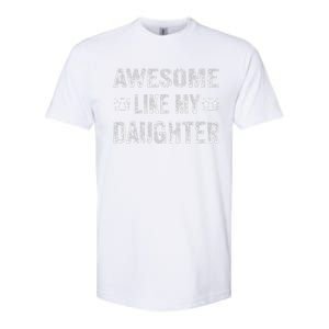 Awesome Like My Daughter Man Funny Fathers Day Dad Softstyle CVC T-Shirt