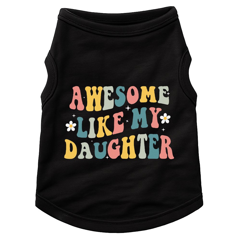 Awesome Like My Daughter Funny Mothers Fathers Day Mom Dad Doggie Tank