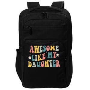 Awesome Like My Daughter Funny Mothers Fathers Day Mom Dad Impact Tech Backpack