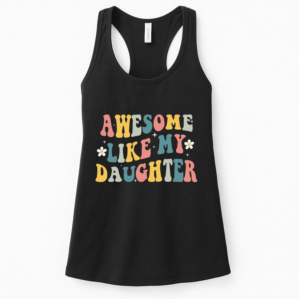 Awesome Like My Daughter Funny Mothers Fathers Day Mom Dad Womens Tank Top