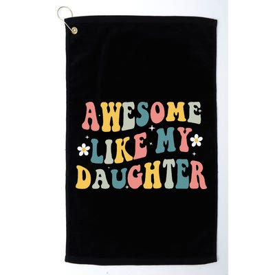 Awesome Like My Daughter Funny Mothers Fathers Day Mom Dad Golf Towel