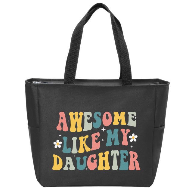 Awesome Like My Daughter Funny Mothers Fathers Day Mom Dad Zip Tote Bag