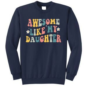 Awesome Like My Daughter Funny Mothers Fathers Day Mom Dad Sweatshirt