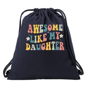 Awesome Like My Daughter Funny Mothers Fathers Day Mom Dad Drawstring Bag