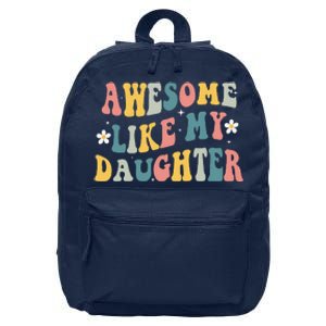 Awesome Like My Daughter Funny Mothers Fathers Day Mom Dad 16 in Basic Backpack