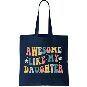 Awesome Like My Daughter Funny Mothers Fathers Day Mom Dad Tote Bag