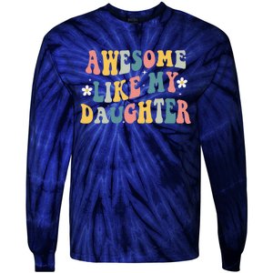 Awesome Like My Daughter Funny Mothers Fathers Day Mom Dad Tie-Dye Long Sleeve Shirt