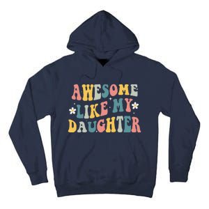 Awesome Like My Daughter Funny Mothers Fathers Day Mom Dad Tall Hoodie