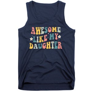 Awesome Like My Daughter Funny Mothers Fathers Day Mom Dad Tank Top