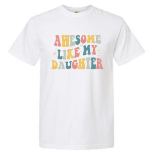 Awesome Like My Daughter Funny Mothers Fathers Day Mom Dad Garment-Dyed Heavyweight T-Shirt