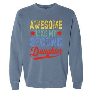 Awesome Like My Second Daughter 2nd Funny Mom Dad Sayings Garment-Dyed Sweatshirt