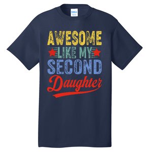 Awesome Like My Second Daughter 2nd Funny Mom Dad Sayings Tall T-Shirt