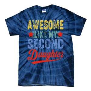 Awesome Like My Second Daughter 2nd Funny Mom Dad Sayings Tie-Dye T-Shirt