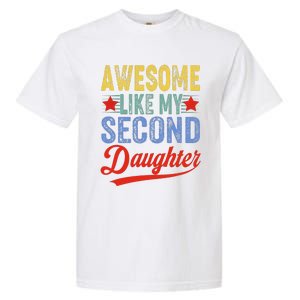 Awesome Like My Second Daughter 2nd Funny Mom Dad Sayings Garment-Dyed Heavyweight T-Shirt