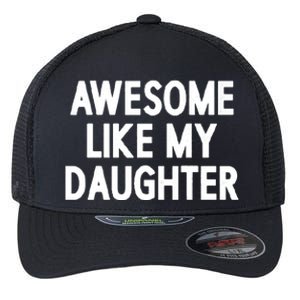 Awesome Like My Daughter Flexfit Unipanel Trucker Cap