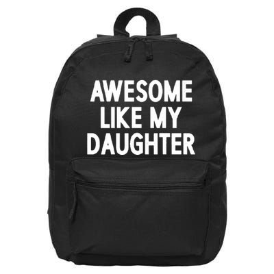 Awesome Like My Daughter 16 in Basic Backpack