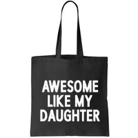 Awesome Like My Daughter Bag