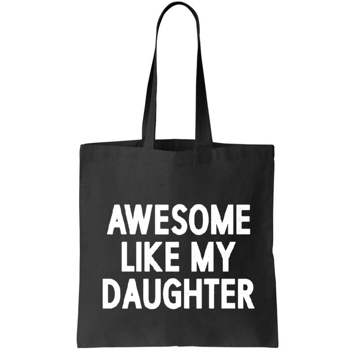 Awesome Like My Daughter Bag