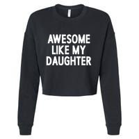 Awesome Like My Daughter Cropped Pullover Crew