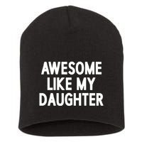 Awesome Like My Daughter Short Acrylic Beanie