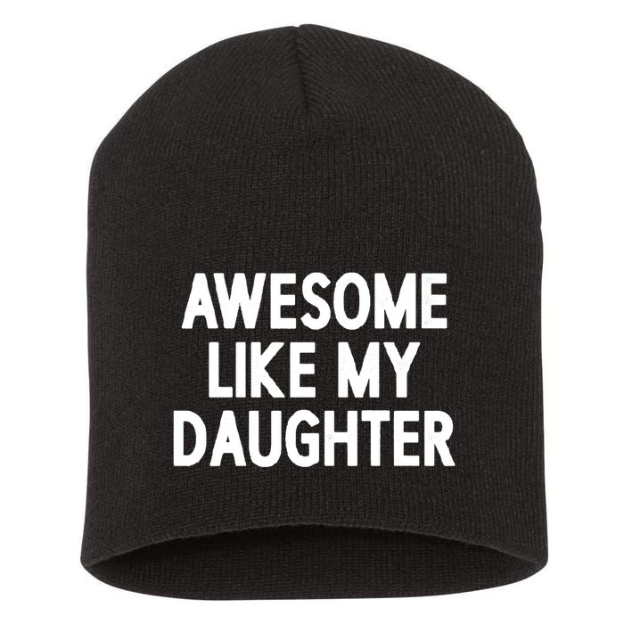 Awesome Like My Daughter Short Acrylic Beanie