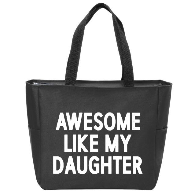 Awesome Like My Daughter Zip Tote Bag