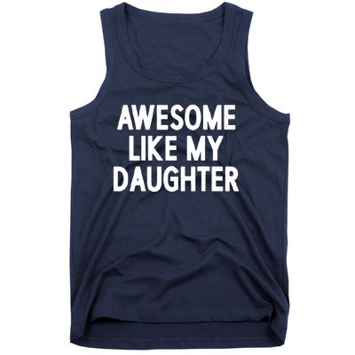 Awesome Like My Daughter Tank Top