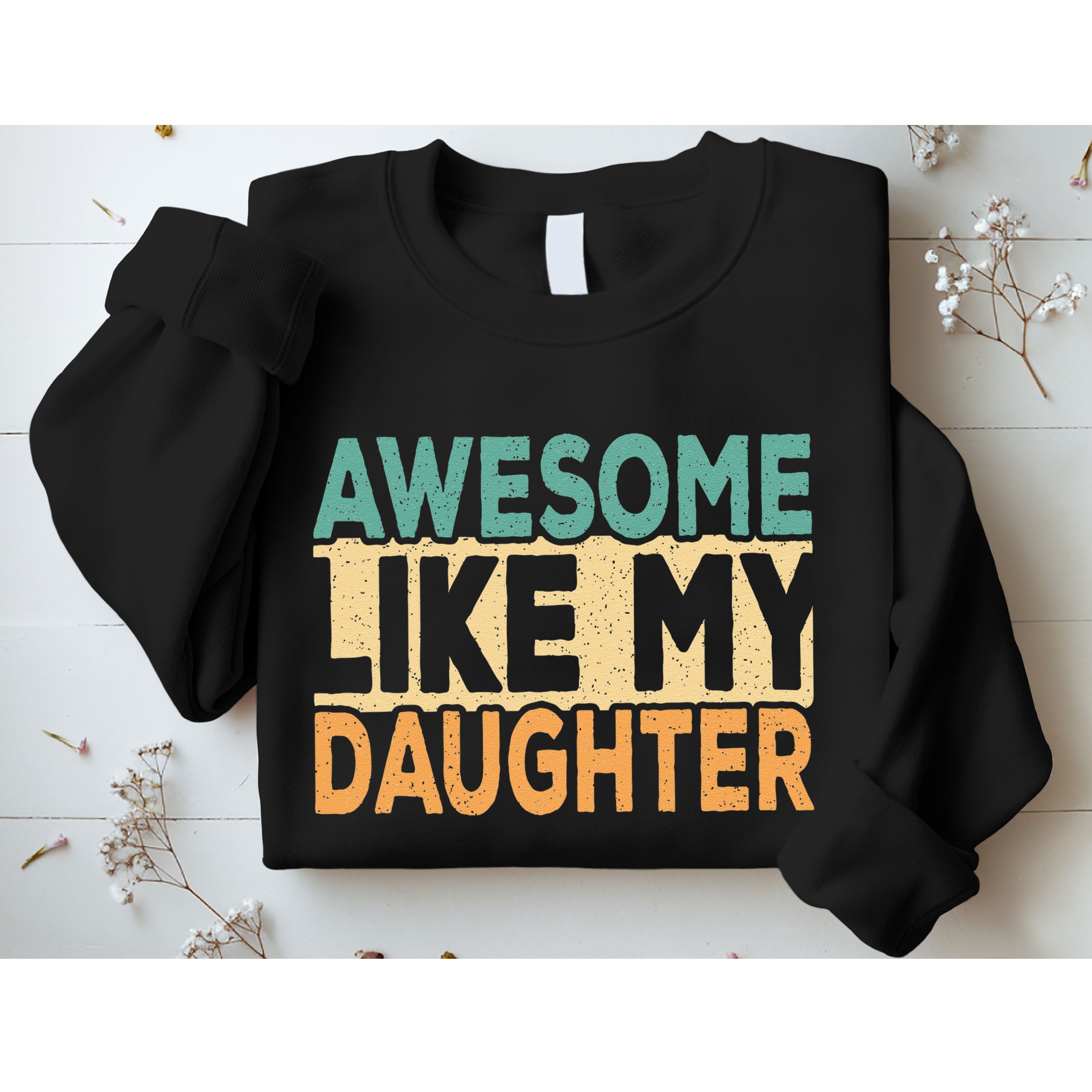 Awesome Like My Daughter Funny Dad Daddy Fathers Day Sweatshirt