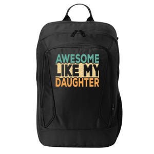 Awesome Like My Daughter Funny Dad Daddy Fathers Day City Backpack