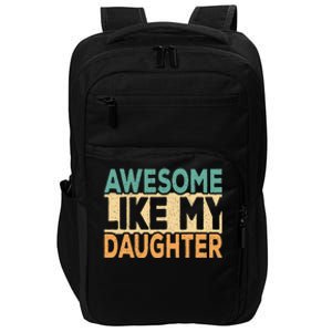 Awesome Like My Daughter Funny Dad Daddy Fathers Day Impact Tech Backpack