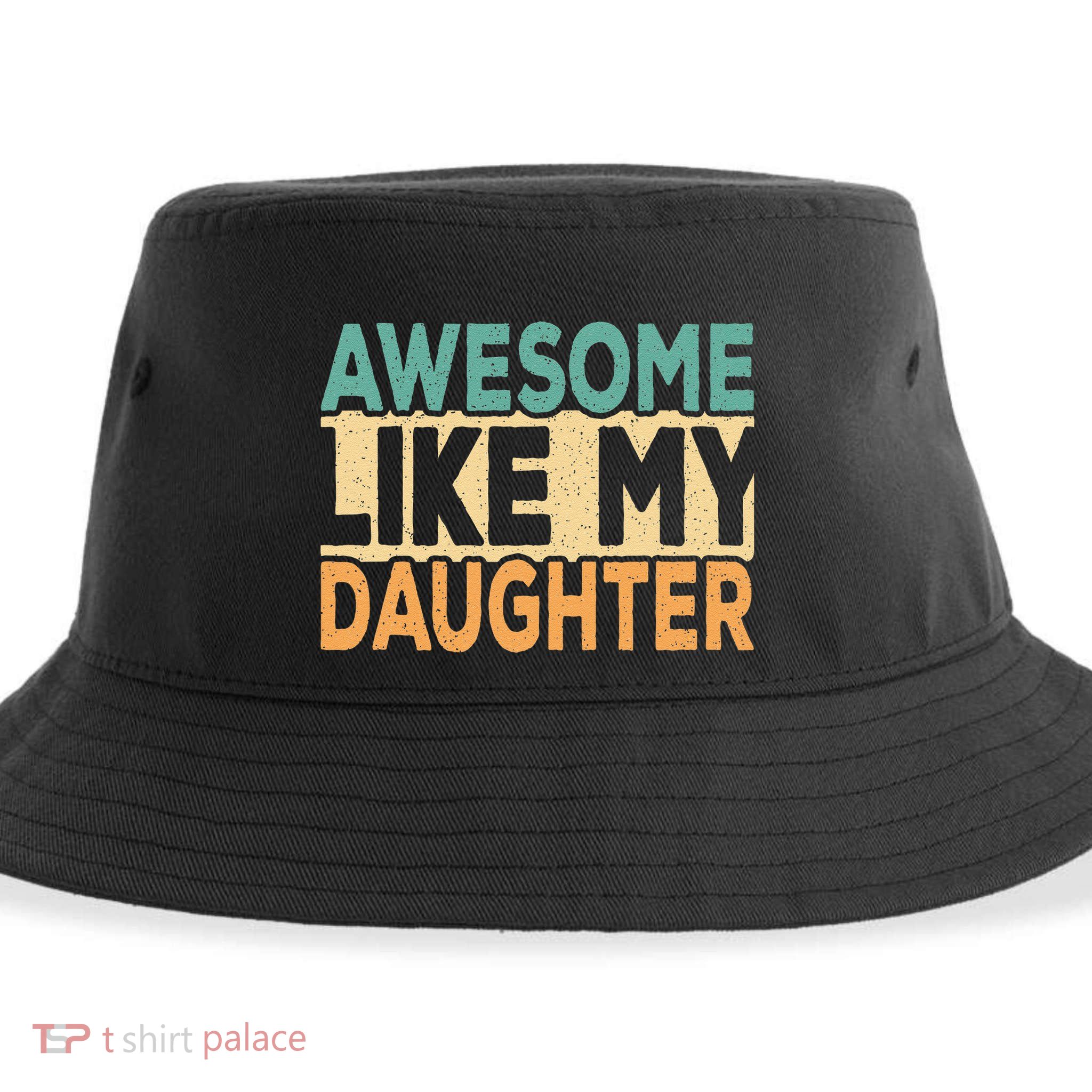 Awesome Like My Daughter Funny Dad Daddy Fathers Day Sustainable Bucket Hat