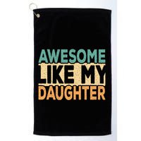 Awesome Like My Daughter Funny Dad Daddy Fathers Day Golf Towel