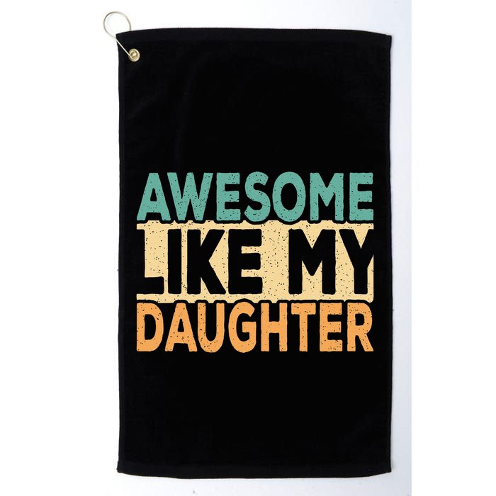 Awesome Like My Daughter Funny Dad Daddy Fathers Day Golf Towel