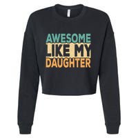 Awesome Like My Daughter Funny Dad Daddy Fathers Day Cropped Pullover Crew