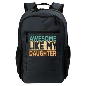 Awesome Like My Daughter Funny Dad Daddy Fathers Day Daily Commute Backpack