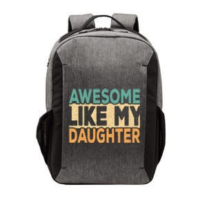 Awesome Like My Daughter Funny Dad Daddy Fathers Day Vector Backpack