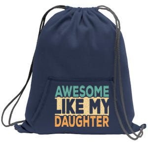 Awesome Like My Daughter Funny Dad Daddy Fathers Day Sweatshirt Cinch Pack Bag