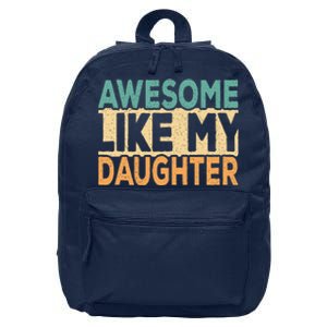 Awesome Like My Daughter Funny Dad Daddy Fathers Day 16 in Basic Backpack