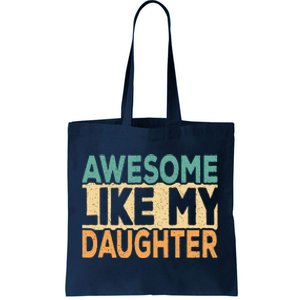 Awesome Like My Daughter Funny Dad Daddy Fathers Day Tote Bag