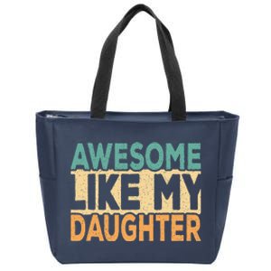 Awesome Like My Daughter Funny Dad Daddy Fathers Day Zip Tote Bag