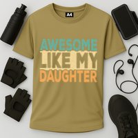 Awesome Like My Daughter Funny Dad Daddy Fathers Day Cooling Performance Crew T-Shirt