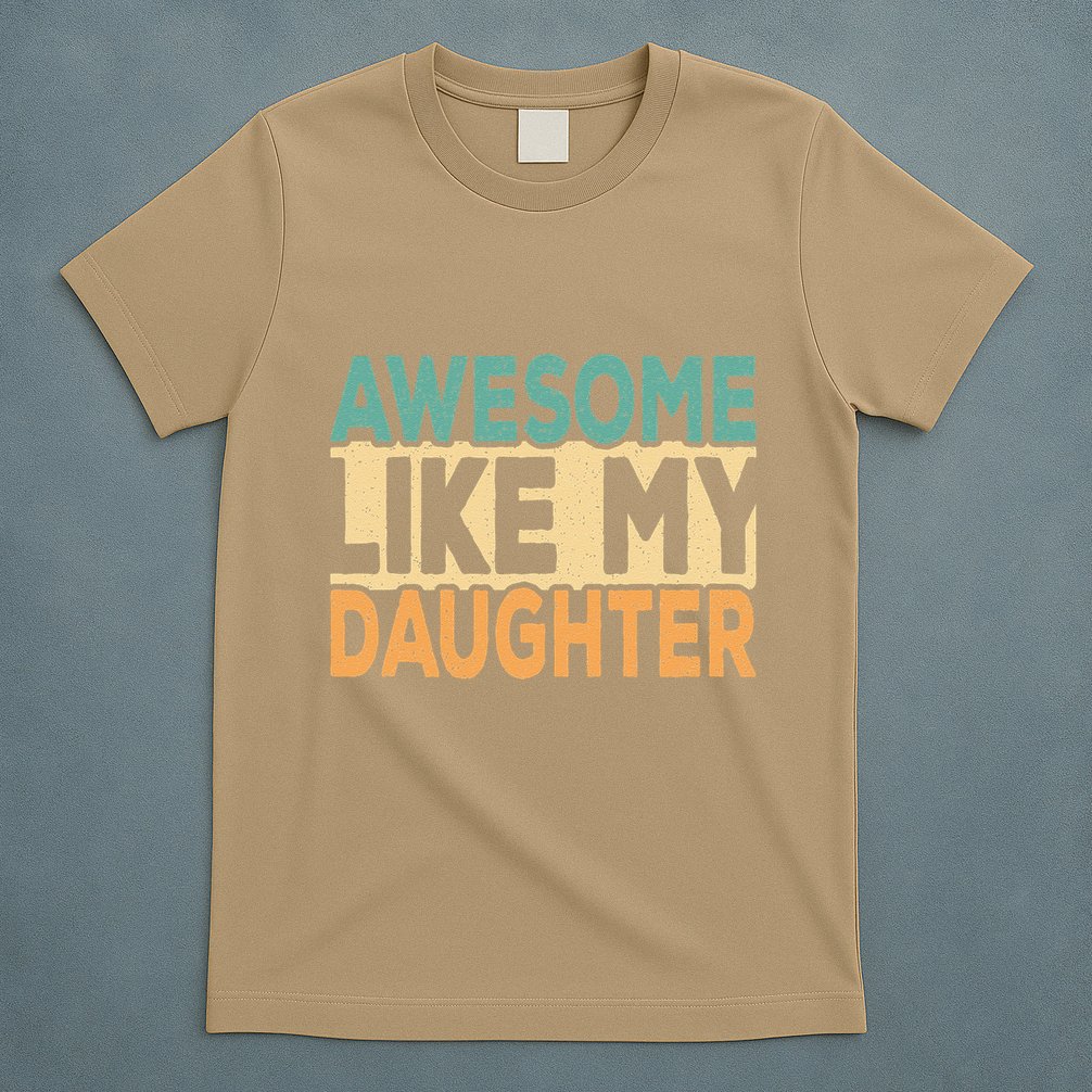 Awesome Like My Daughter Funny Dad Daddy Fathers Day T-Shirt
