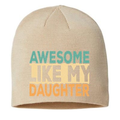 Awesome Like My Daughter Funny Dad Daddy Fathers Day Sustainable Beanie