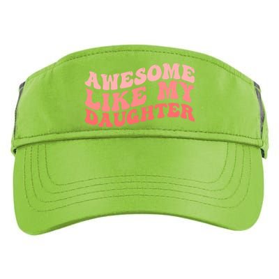 Awesome Like My Daughter Fathers Perfect Dad Gift Adult Drive Performance Visor