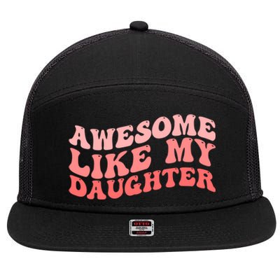 Awesome Like My Daughter Fathers Perfect Dad Gift 7 Panel Mesh Trucker Snapback Hat