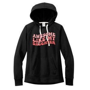 Awesome Like My Daughter Fathers Perfect Dad Gift Women's Fleece Hoodie