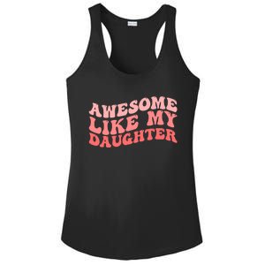 Awesome Like My Daughter Fathers Perfect Dad Gift Ladies PosiCharge Competitor Racerback Tank