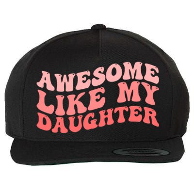 Awesome Like My Daughter Fathers Perfect Dad Gift Wool Snapback Cap