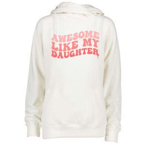 Awesome Like My Daughter Fathers Perfect Dad Gift Womens Funnel Neck Pullover Hood